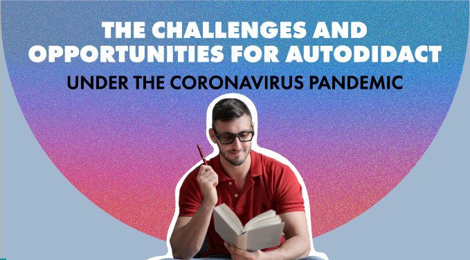 The challenges and opportunities for autodidacts under lockdown
