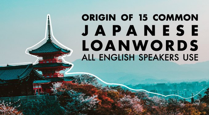Origin of 15 Japanese loanwords all English speakers use