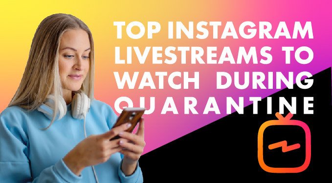 Top Instagram Livestreams during quarantine